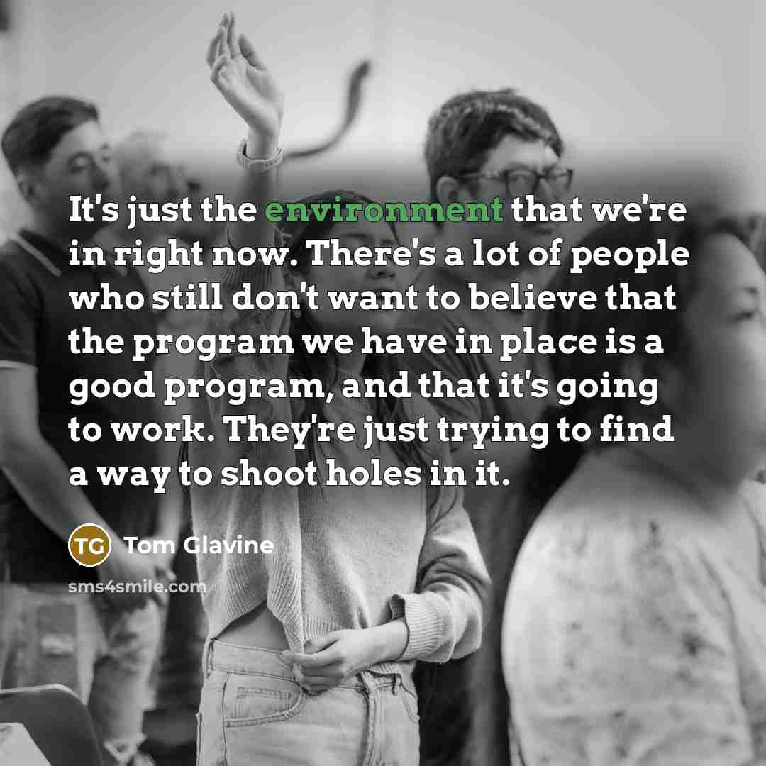 “It's just the environment that we're in right now. There's…” quote by Tom Glavine