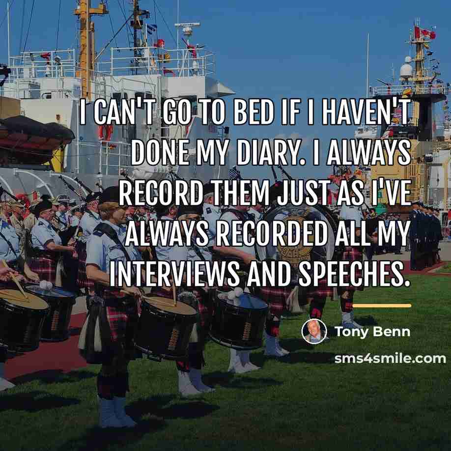 “I can't go to bed if I haven't done my…” quote by Tony Benn