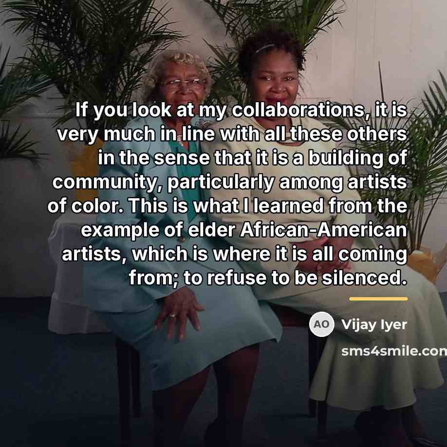 “If you look at my collaborations, it is very much…” quote by Vijay Iyer