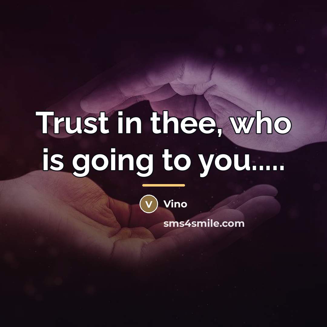 “Trust in thee, who is going to you.....…” quote by Vino