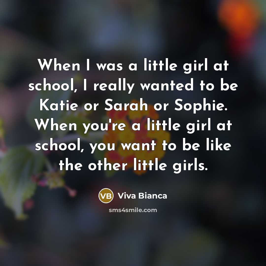 “When I was a little girl at school, I really…” quote by Viva Bianca