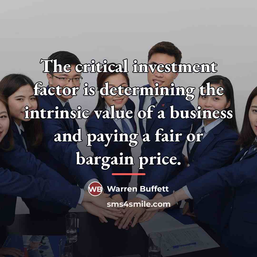 “The critical investment factor is determining the intrinsic value of…” quote by Warren Buffett