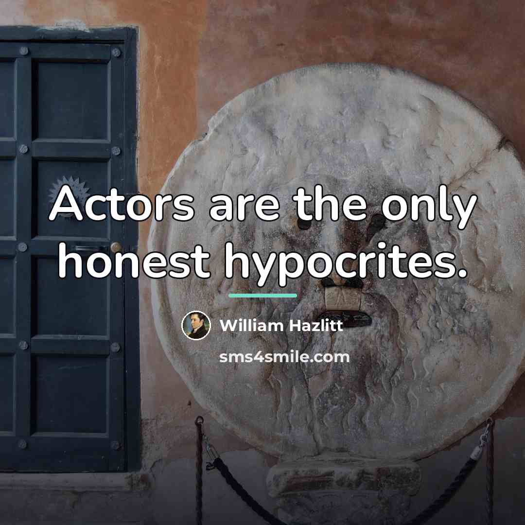 “Actors are the only honest hypocrites.…” quote by William Hazlitt