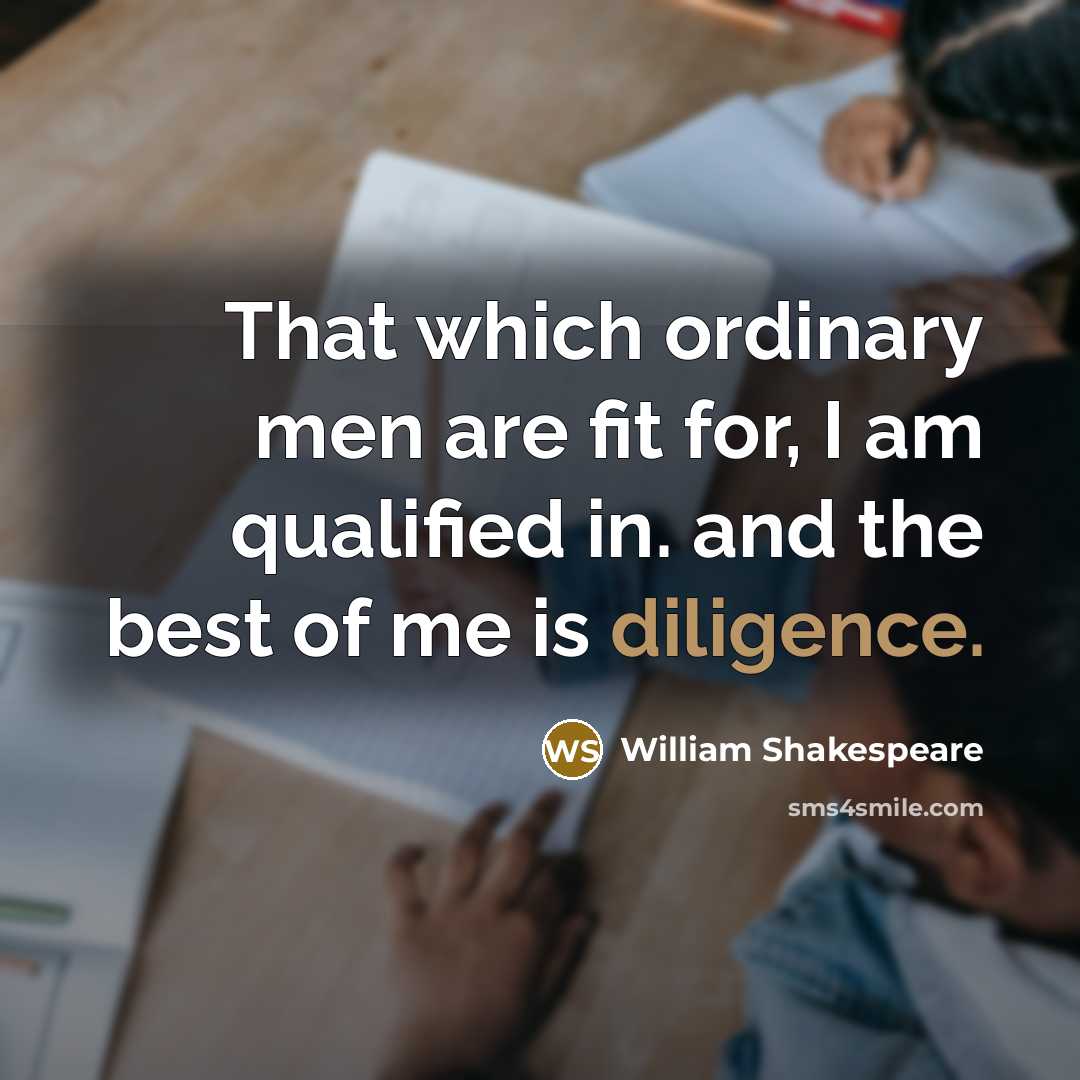 “That which ordinary men are fit for, I am qualified…” quote by William Shakespeare