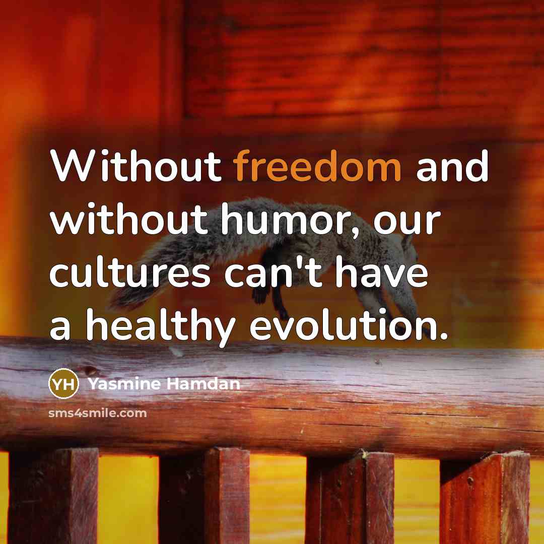“Without freedom and without humor, our cultures can't have a…” quote by Yasmine Hamdan
