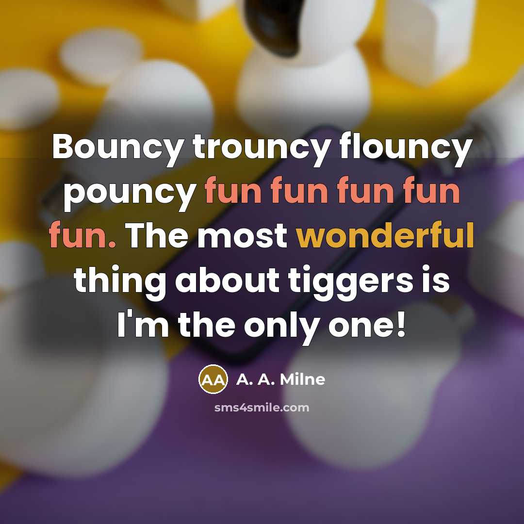 “Bouncy trouncy flouncy pouncy fun fun fun fun fun. The…” quote by A. A. Milne