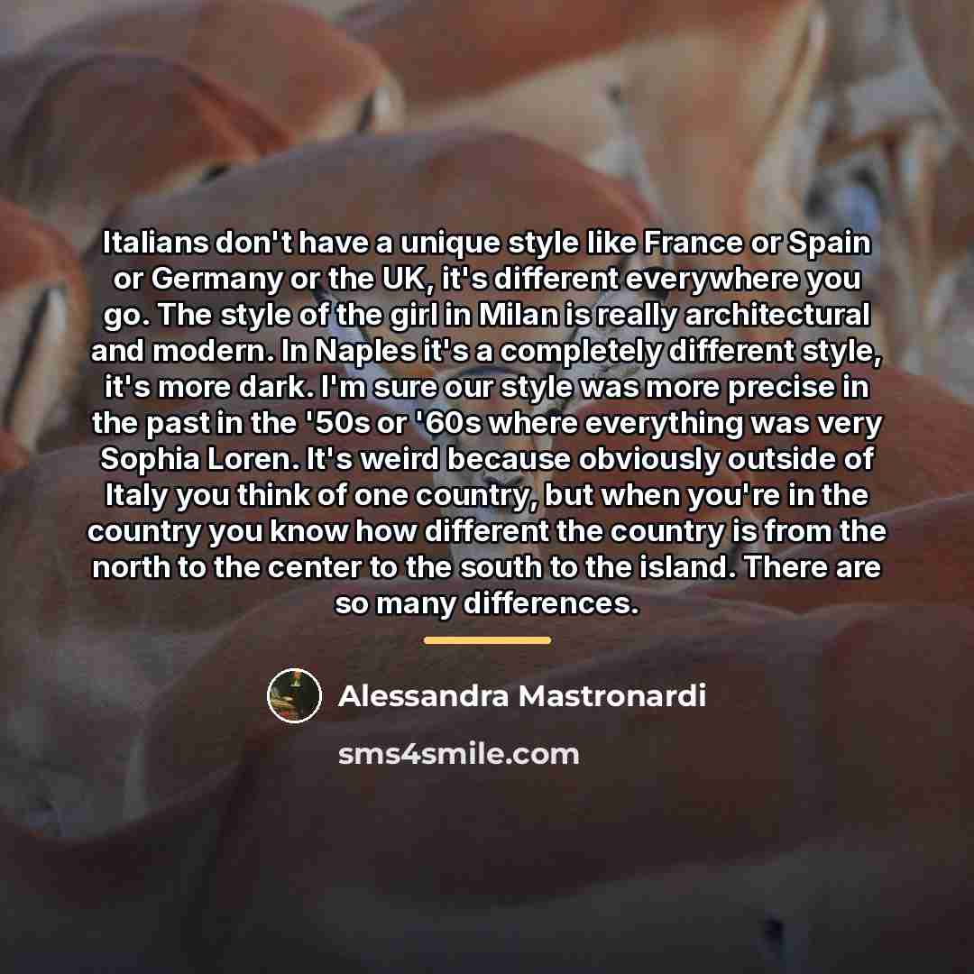 “Italians don't have a unique style like France or Spain…” quote by Alessandra Mastronardi