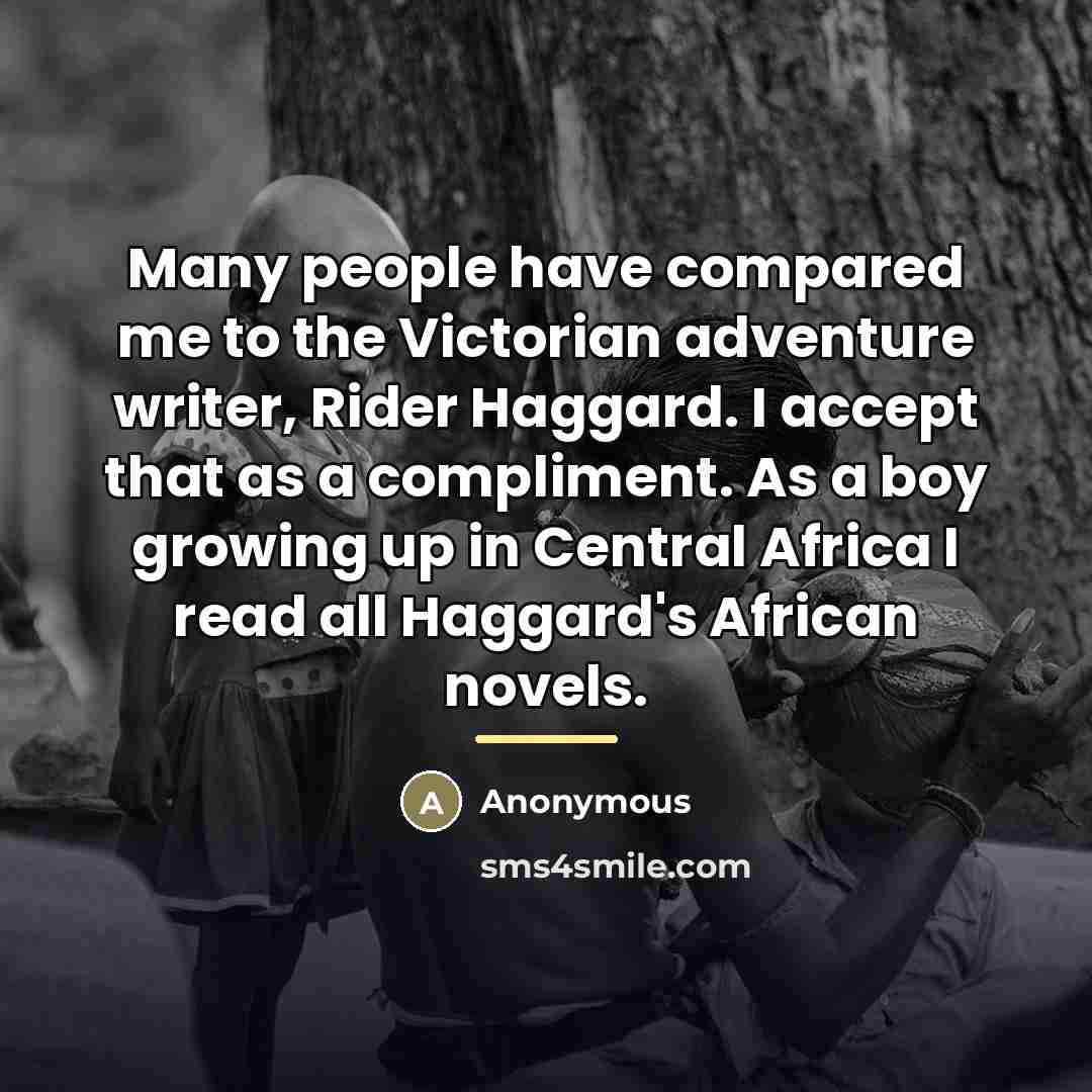 “Many people have compared me to the Victorian adventure writer,…” quote by Anonymous