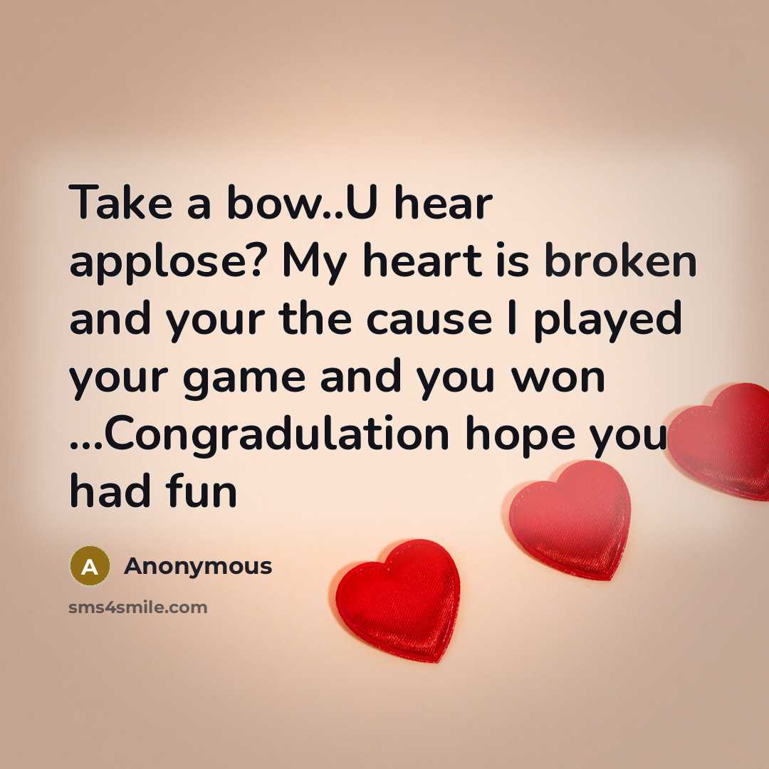 “Take a bow..U hear applose? My heart is broken and…” quote by Anonymous