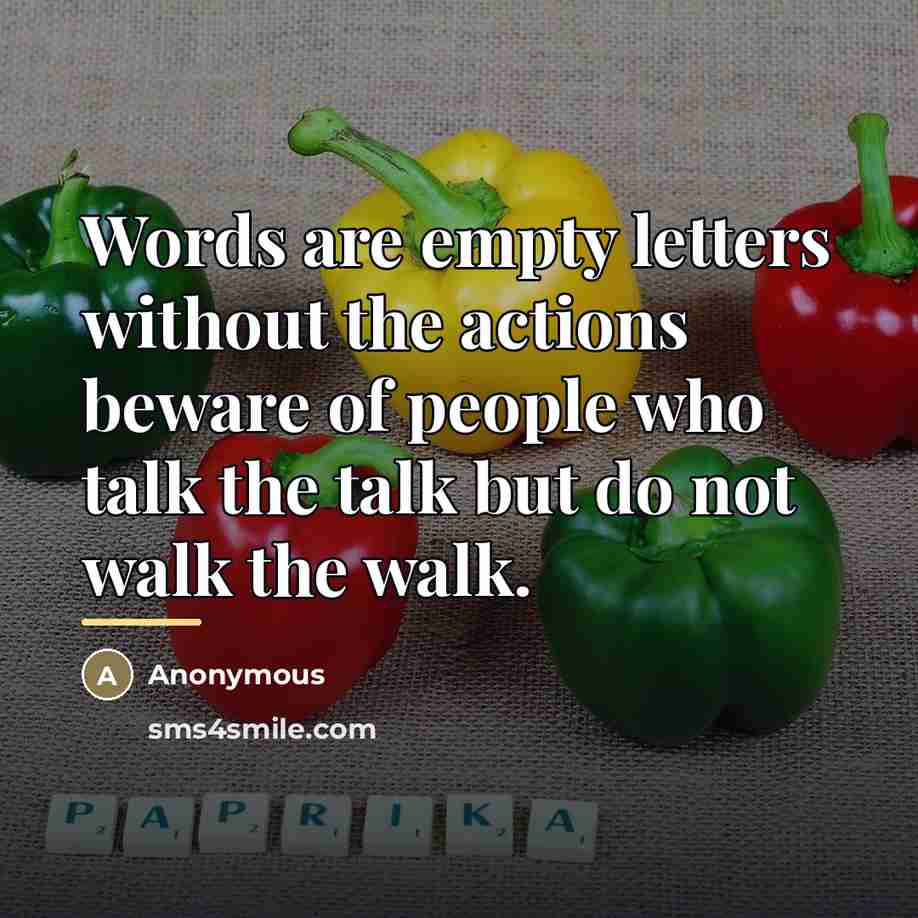 “Words are empty letters without the actions beware of people…” quote by Anonymous