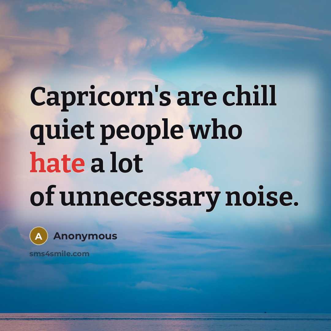 “Capricorn's are chill quiet people who hate a lot of…” quote by Anonymous