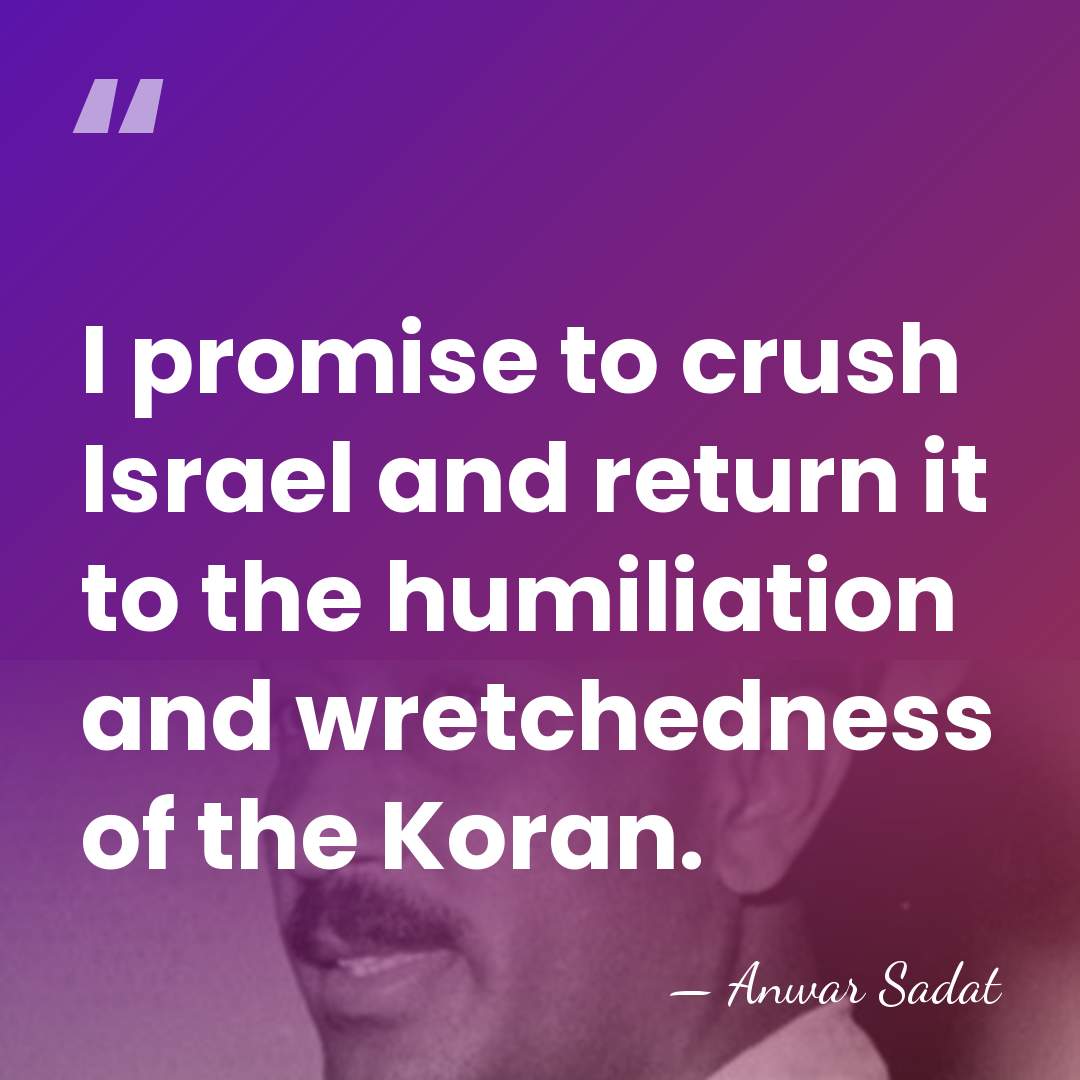 I promise to crush Israel and return it to the humiliation and&hellip; - Anwar Sadat