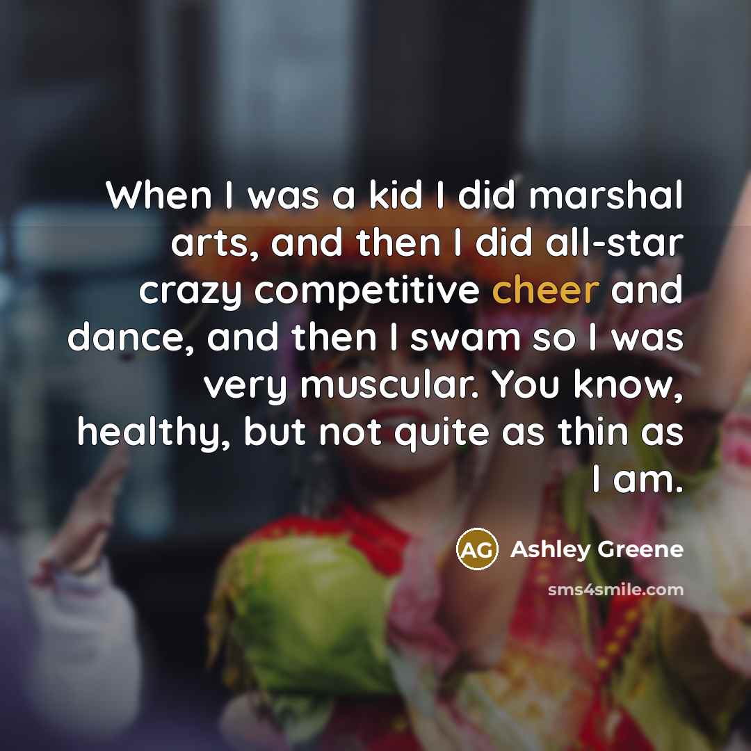 “When I was a kid I did marshal arts, and…” quote by Ashley Greene