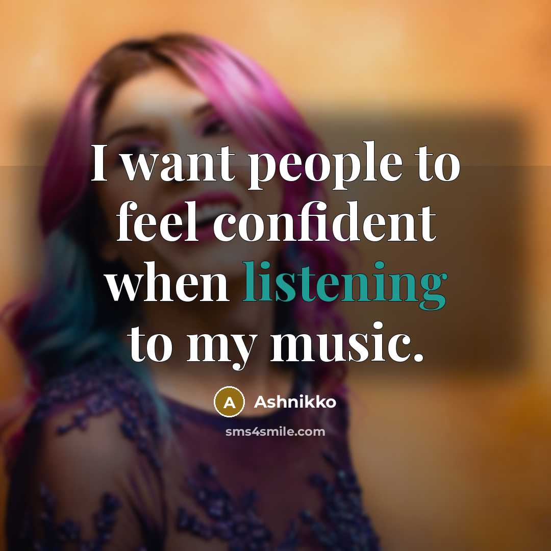 “I want people to feel confident when listening to my…” quote by Ashnikko