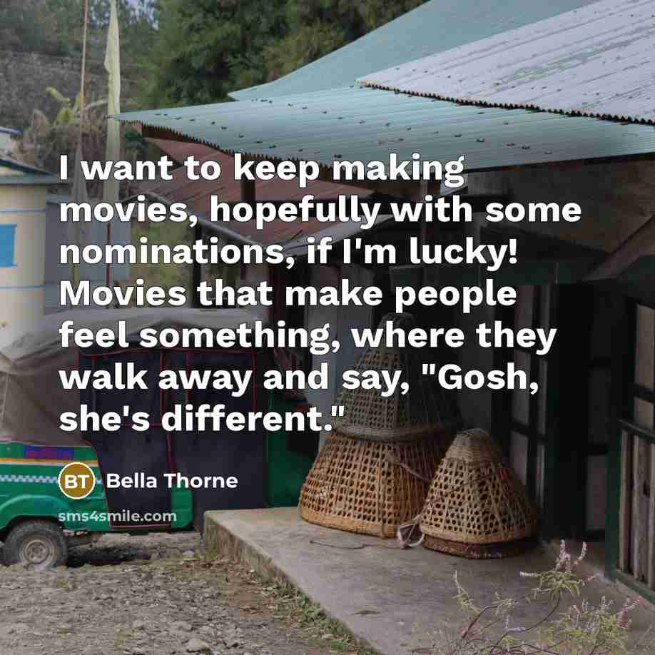 “I want to keep making movies, hopefully with some nominations,…” quote by Bella Thorne