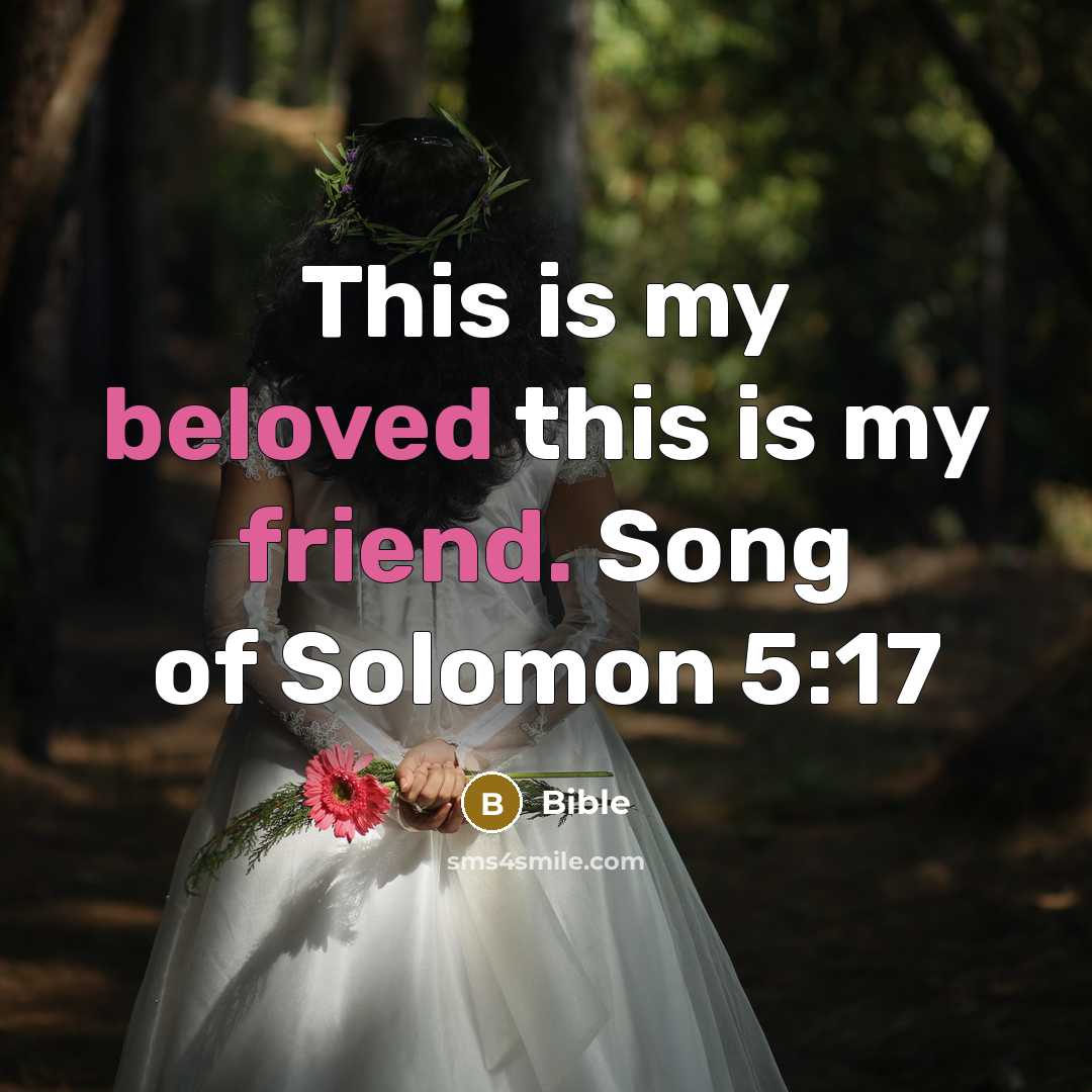 “This is my beloved this is my friend. Song of Solomon 5:17” quote by BIBLE
