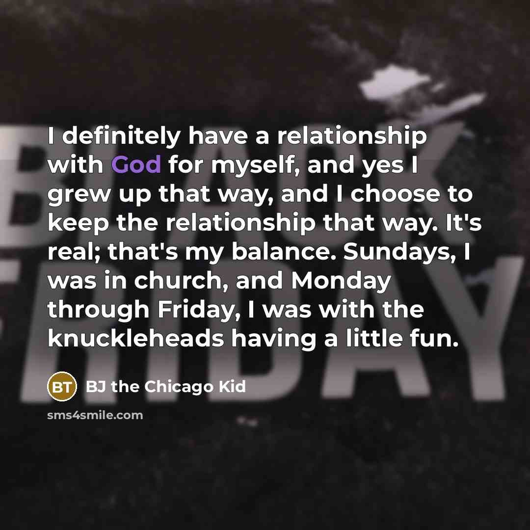 “I definitely have a relationship with God for myself, and…” quote by BJ the Chicago Kid