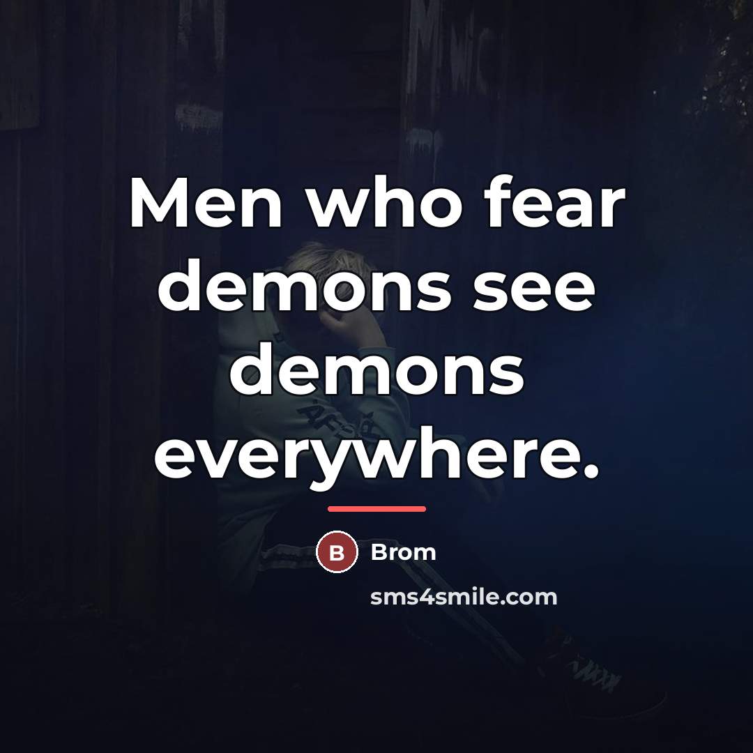 “Men who fear demons see demons everywhere.…” quote by Brom