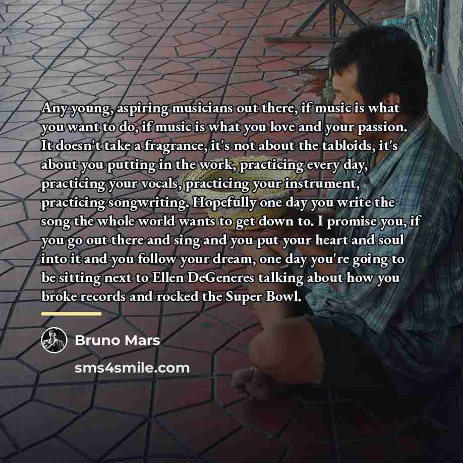 “Any young, aspiring musicians out there, if music is what…” quote by Bruno Mars