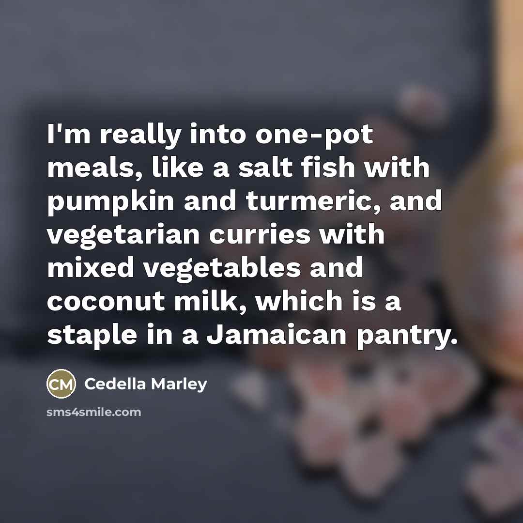 “I'm really into one-pot meals, like a salt fish with…” quote by Cedella Marley