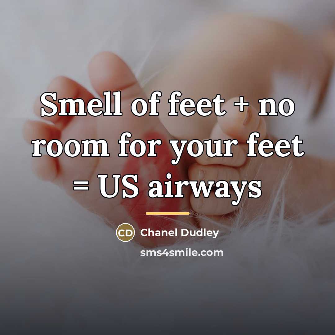 “Smell of feet + no room for your feet =…” quote by Chanel Dudley