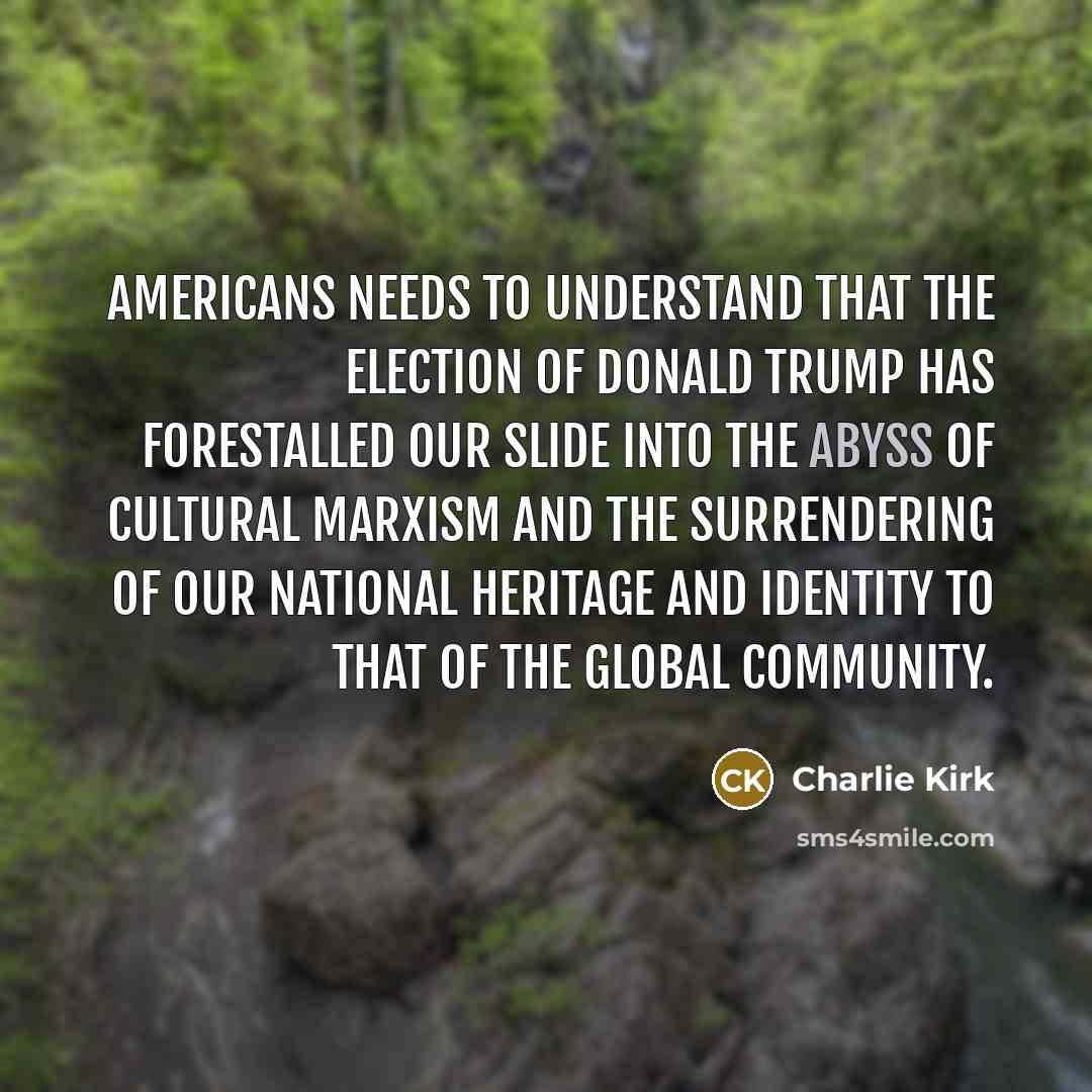“Americans needs to understand that the election of Donald Trump…” quote by Charlie Kirk