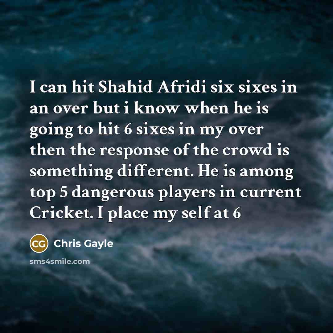 “I can hit Shahid Afridi six sixes in an over…” quote by Chris Gayle