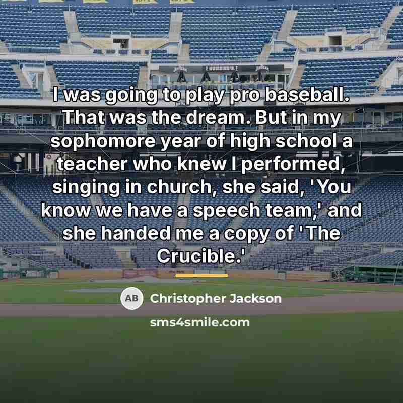 “I was going to play pro baseball. That was the…” quote by Christopher Jackson