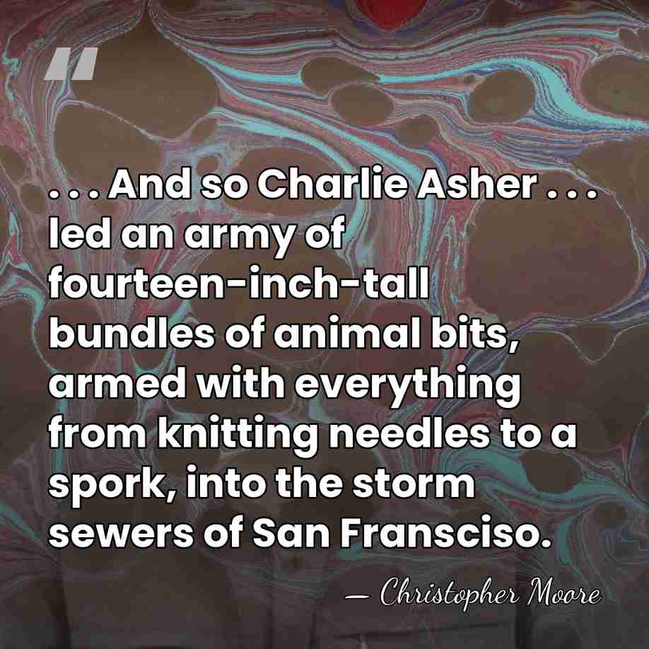 . . . And so Charlie Asher . . . led an&hellip; - Christopher Moore