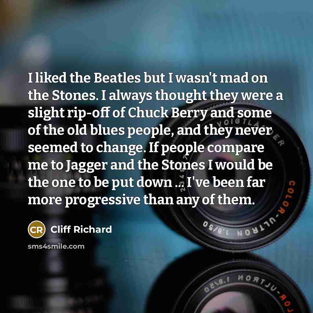 “I liked the Beatles but I wasn't mad on the…” quote by Cliff Richard