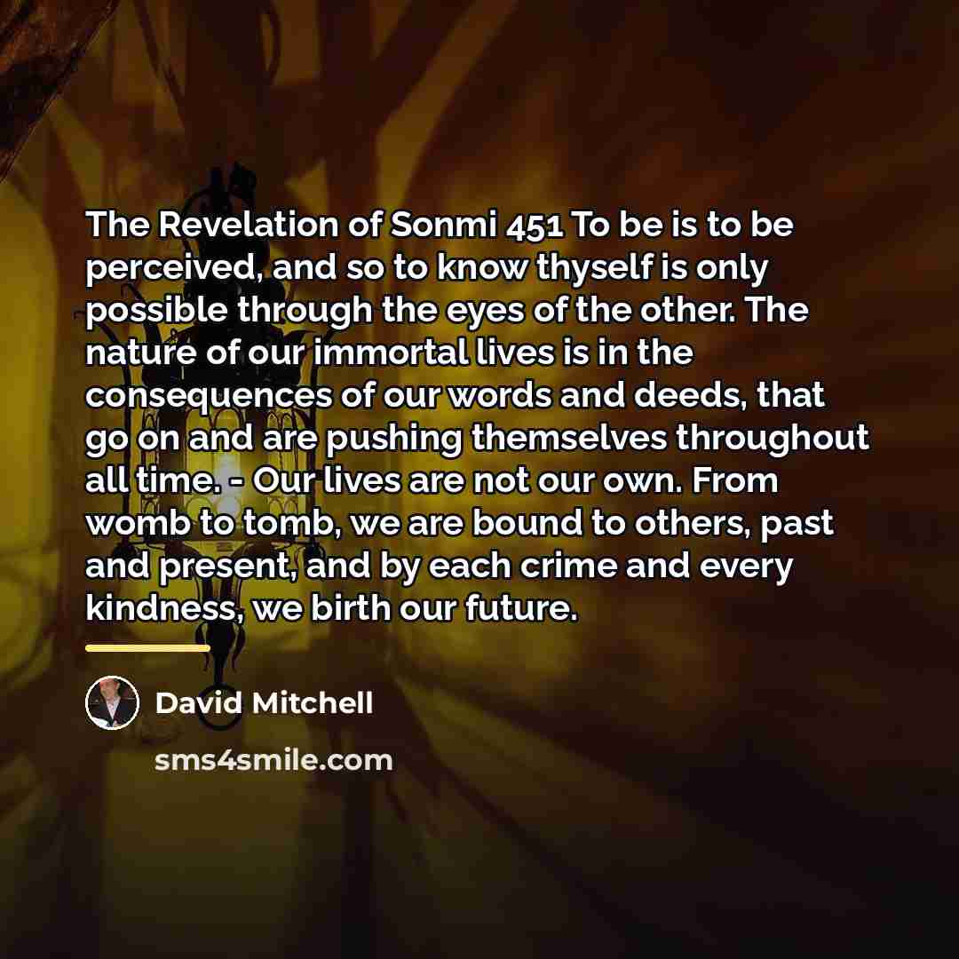 “The Revelation of Sonmi 451 To be is to be…” quote by David Mitchell