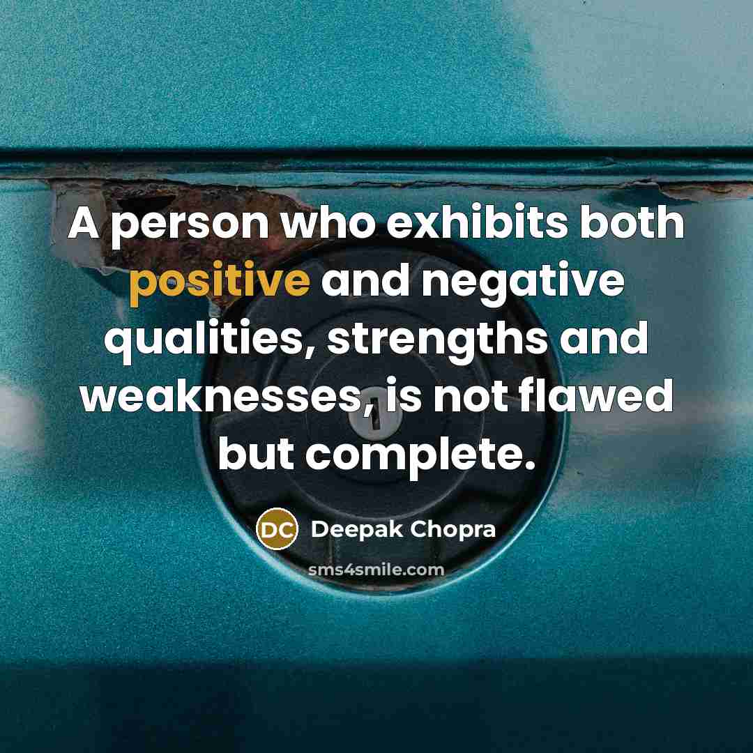 “A person who exhibits both positive and negative qualities, strengths…” quote by Deepak Chopra