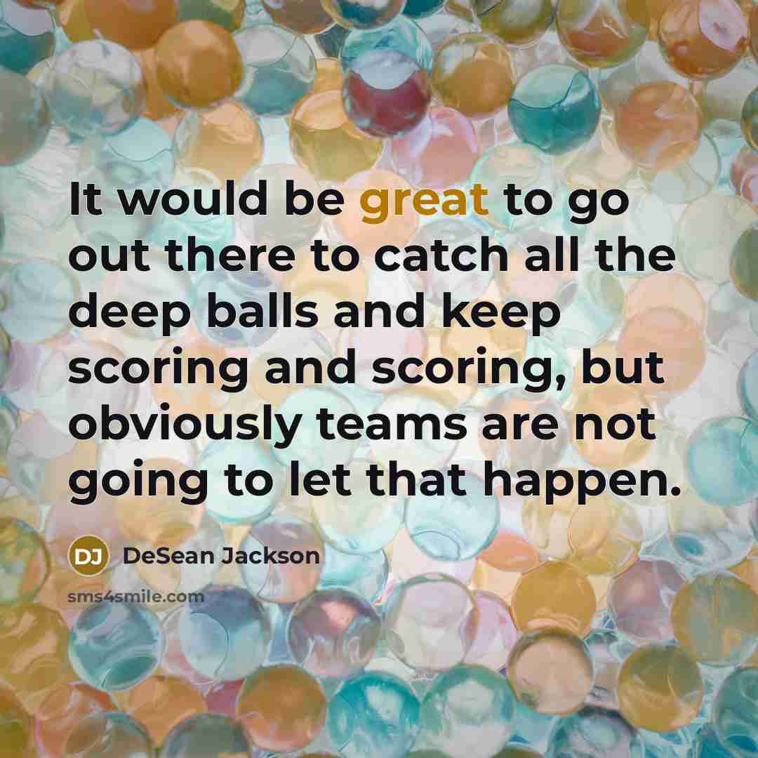 “It would be great to go out there to catch…” quote by DeSean Jackson