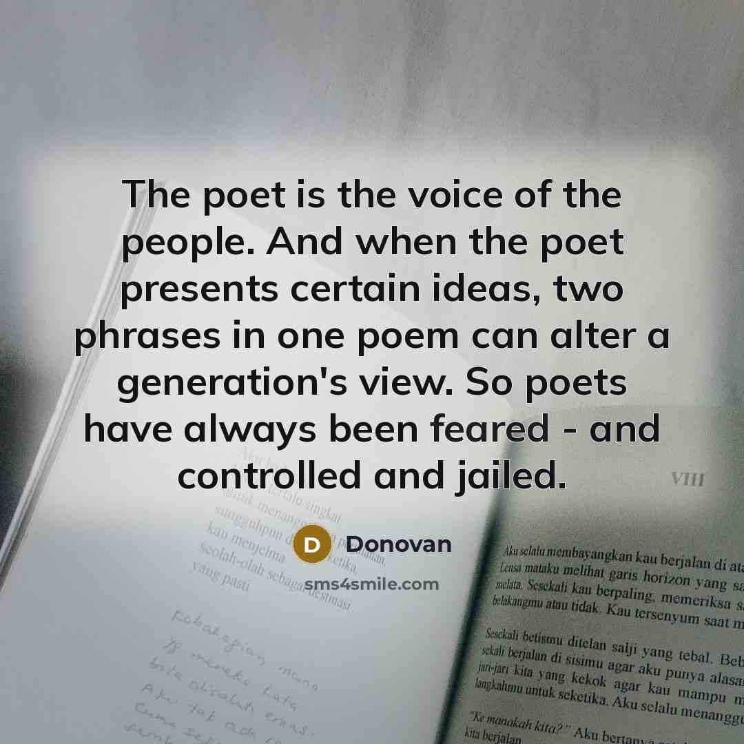 “The poet is the voice of the people. And when…” quote by Donovan