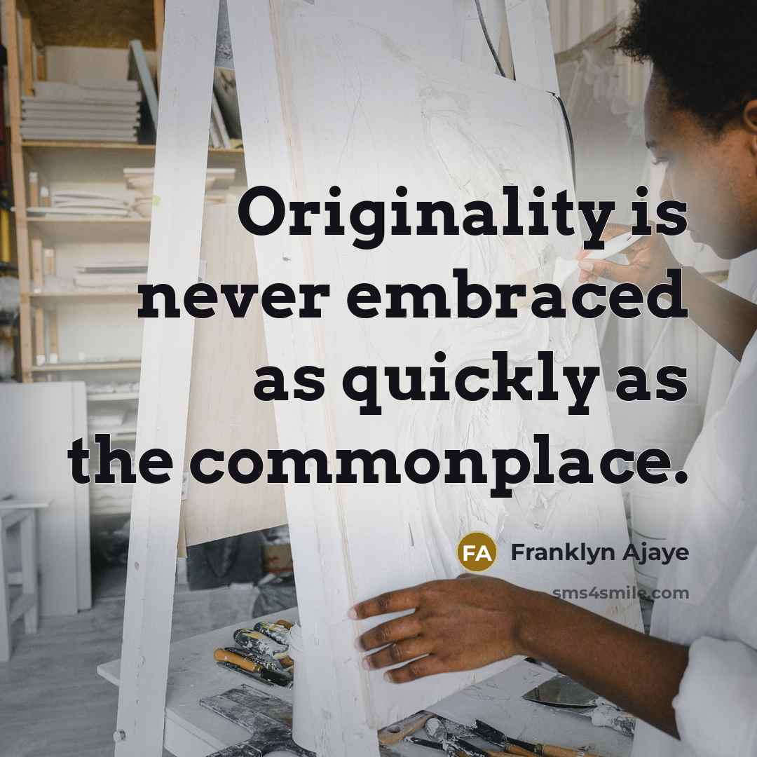 “Originality is never embraced as quickly as the commonplace.…” quote by Franklyn Ajaye