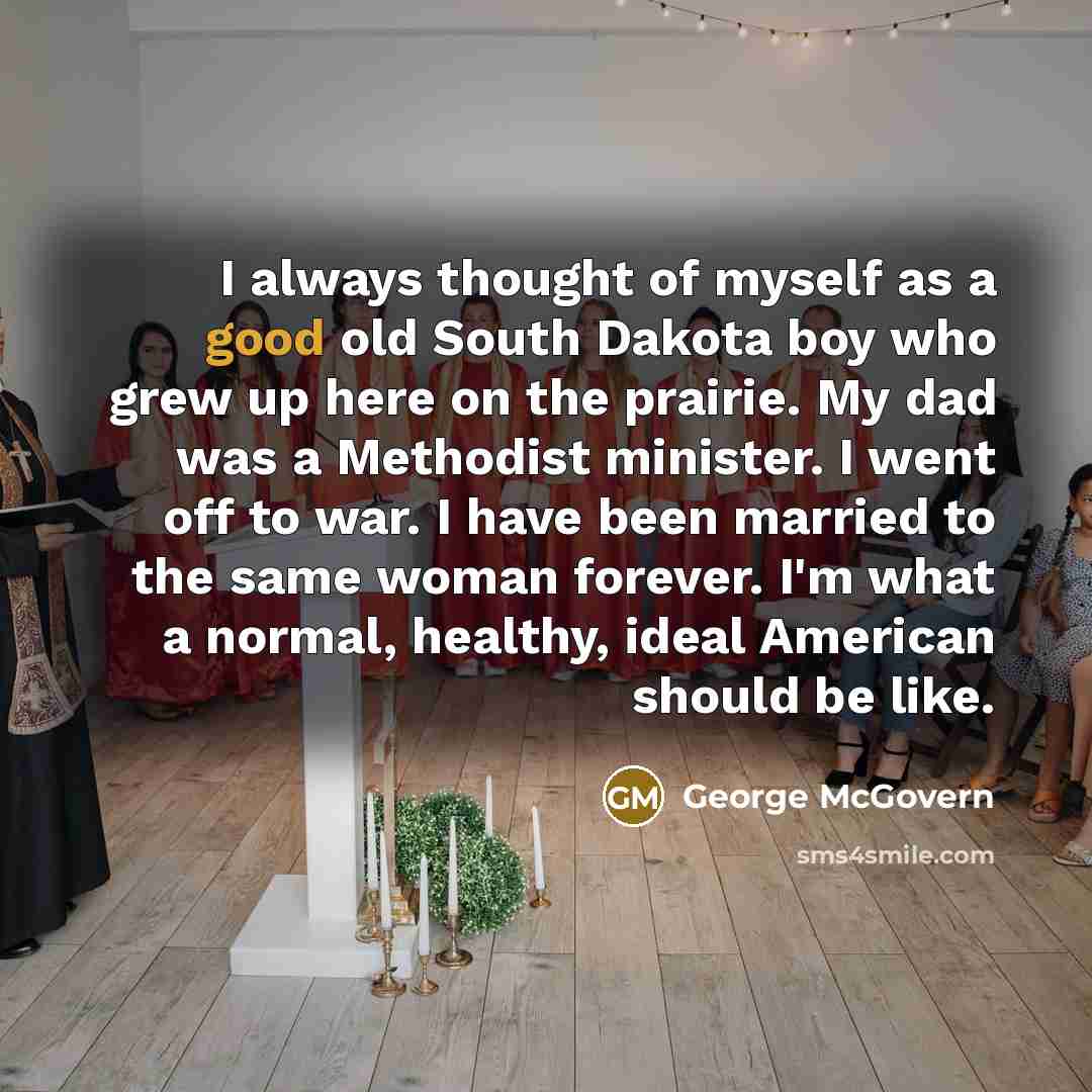 “I always thought of myself as a good old South…” quote by George McGovern