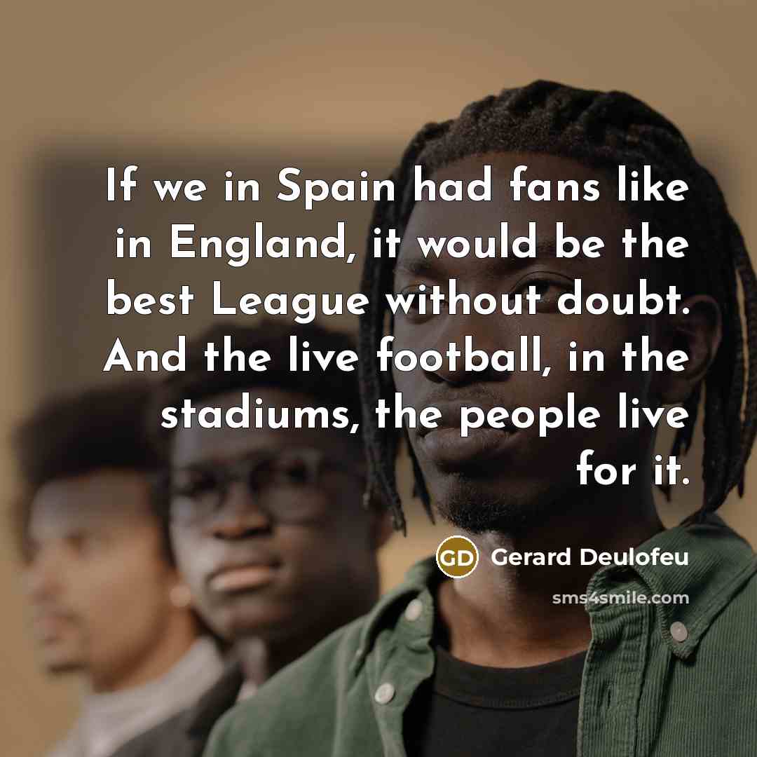“If we in Spain had fans like in England, it…” quote by Gerard Deulofeu