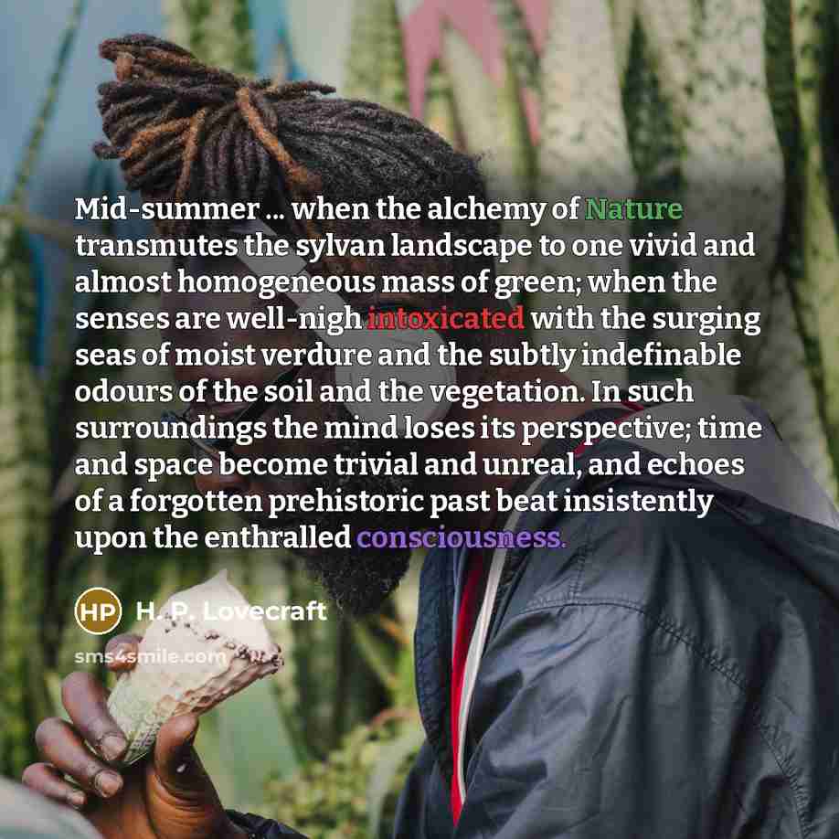 “Mid-summer ... when the alchemy of Nature transmutes the sylvan…” quote by H. P. Lovecraft