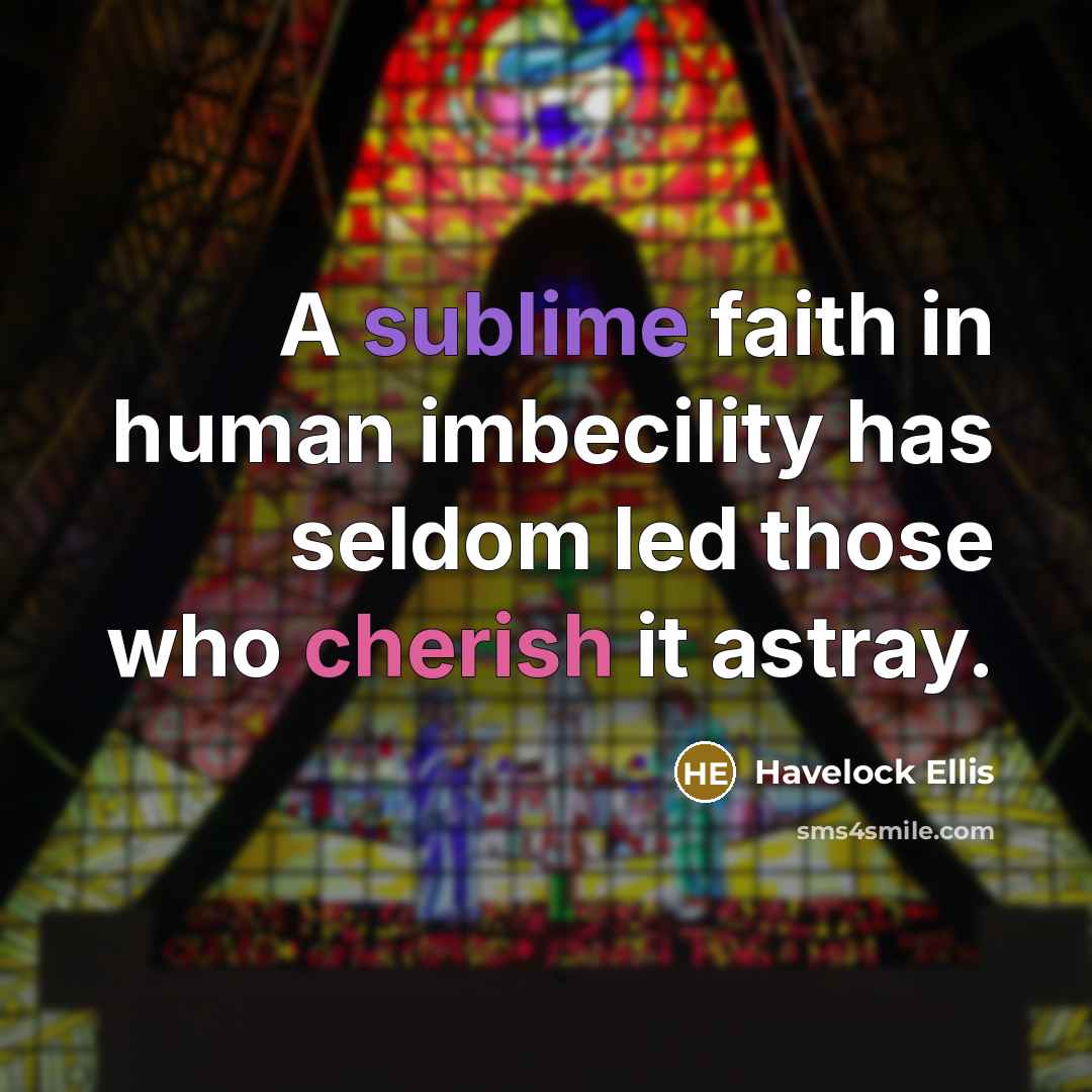“A sublime faith in human imbecility has seldom led those…” quote by Havelock Ellis