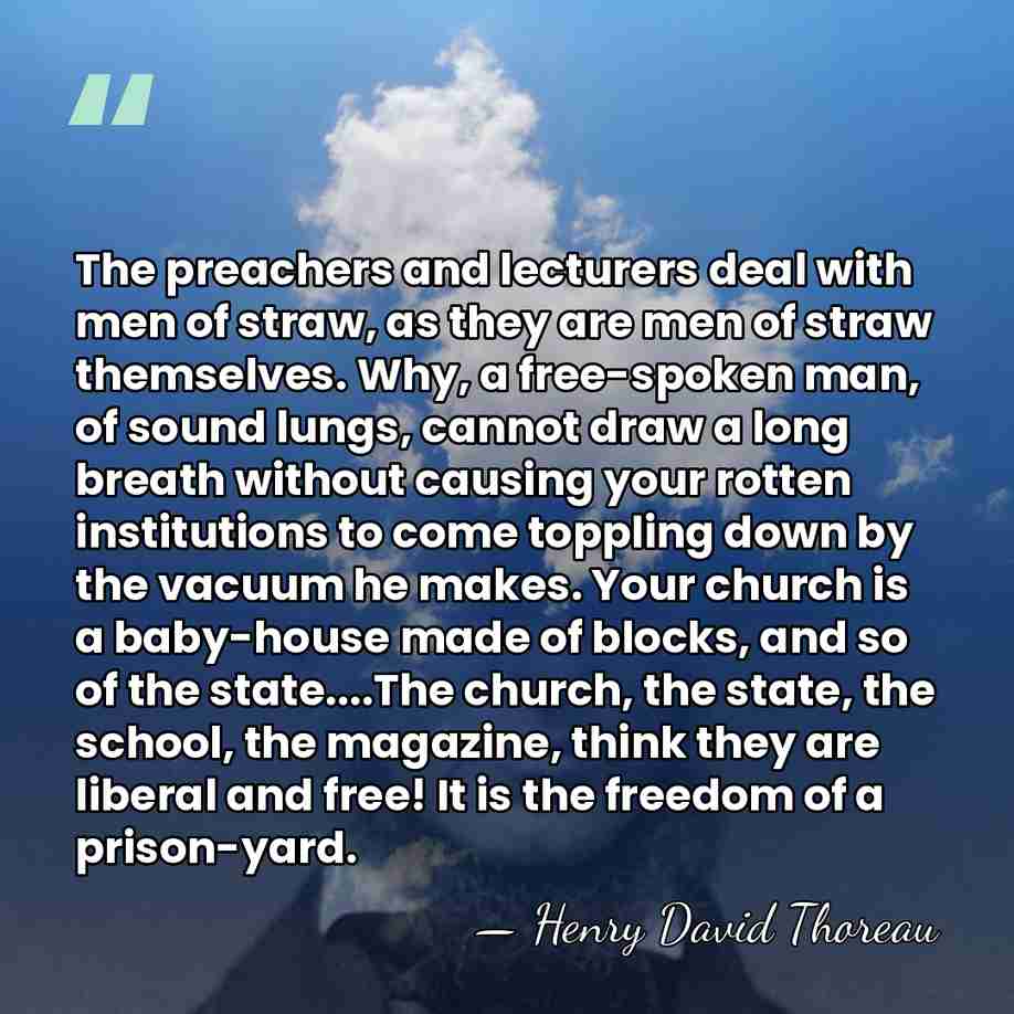 The preachers and lecturers deal with men of straw, as they are&hellip; - Henry David Thoreau