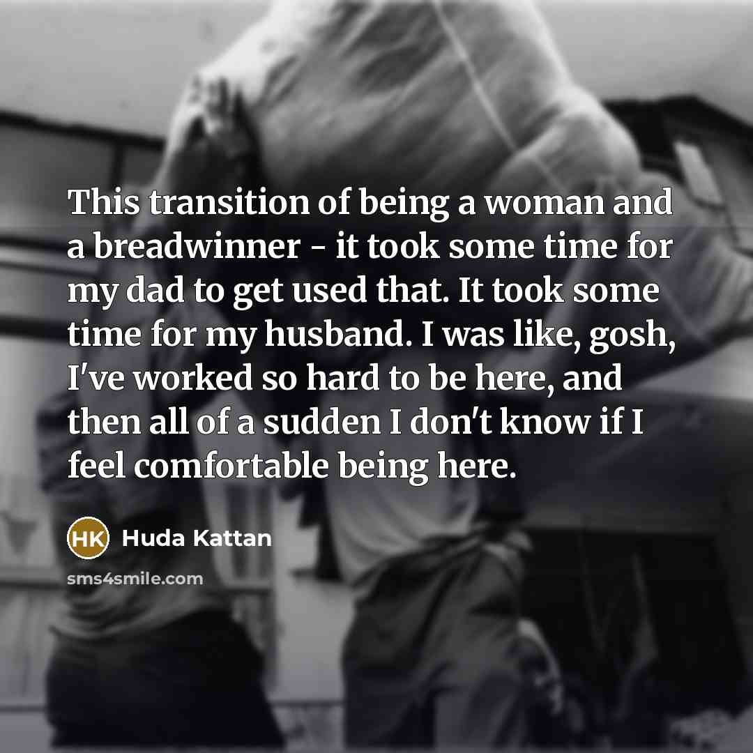 “This transition of being a woman and a breadwinner -…” quote by Huda Kattan