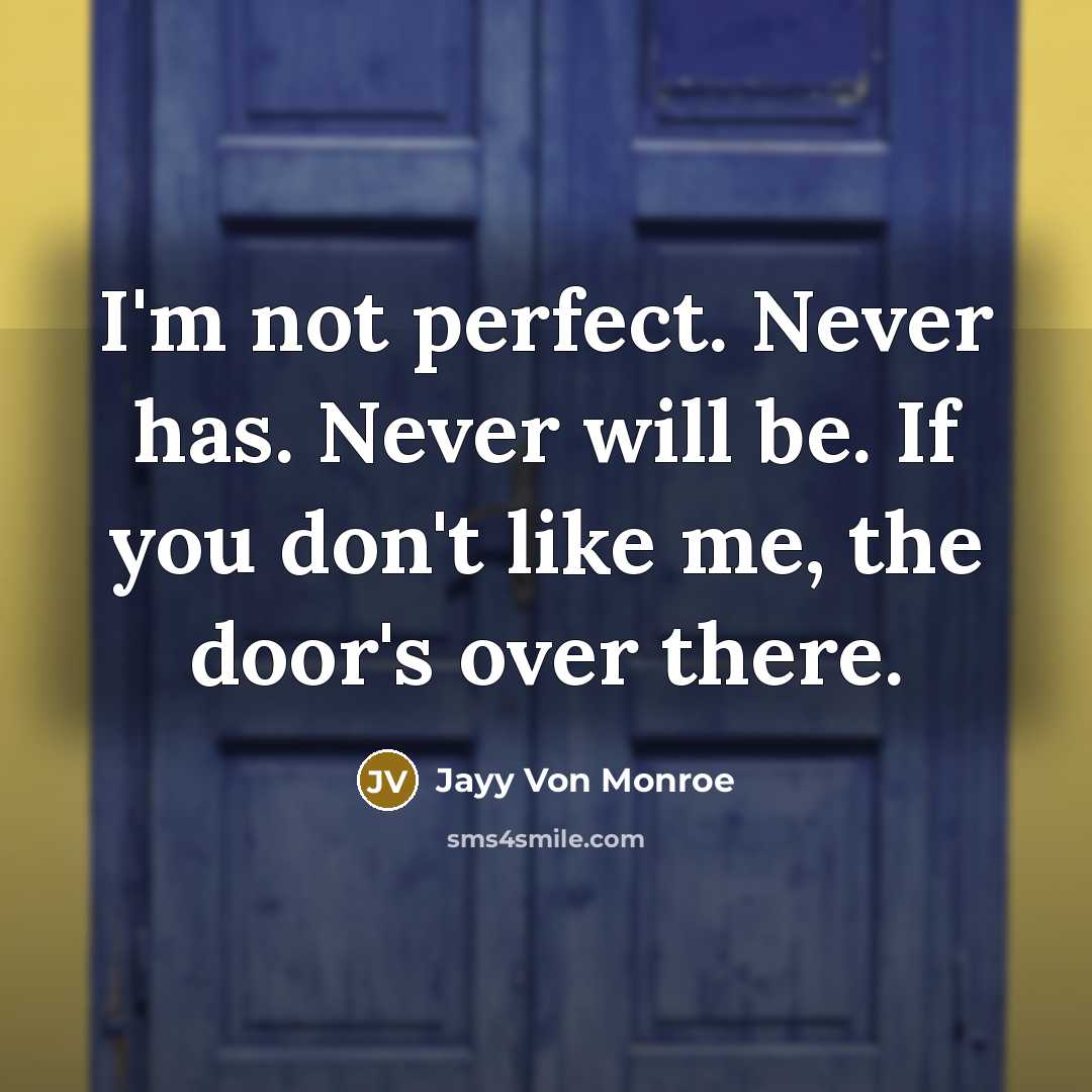 “I'm not perfect. Never has. Never will be. If you…” quote by Jayy Von Monroe