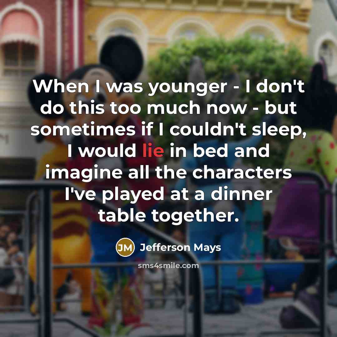 “When I was younger - I don't do this too…” quote by Jefferson Mays