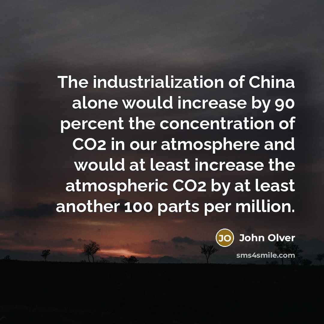 “The industrialization of China alone would increase by 90 percent…” quote by John Olver