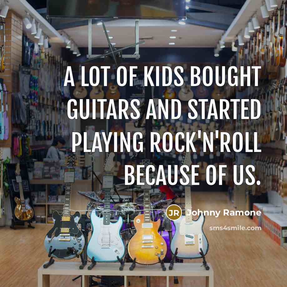 “A lot of kids bought guitars and started playing rock'n'roll…” quote by Johnny Ramone
