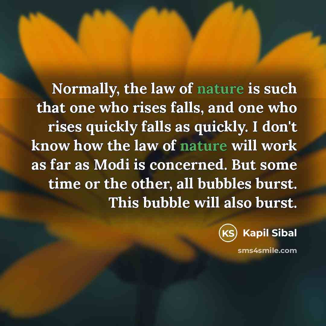 “Normally, the law of nature is such that one who…” quote by Kapil Sibal