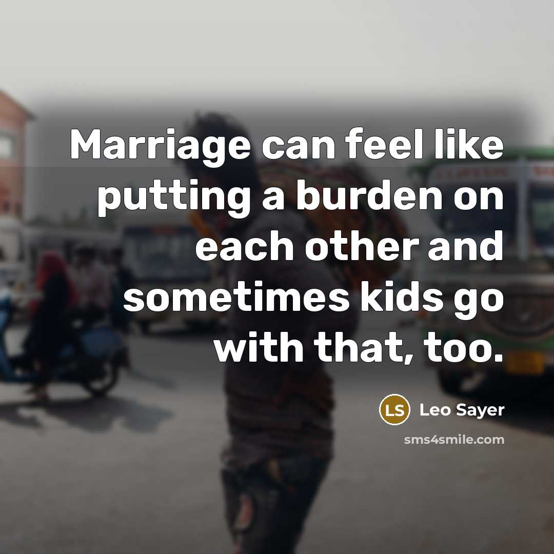 “Marriage can feel like putting a burden on each other…” quote by Leo Sayer