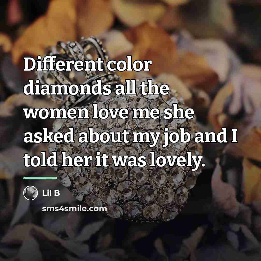 “Different color diamonds all the women love me she asked…” quote by Lil B