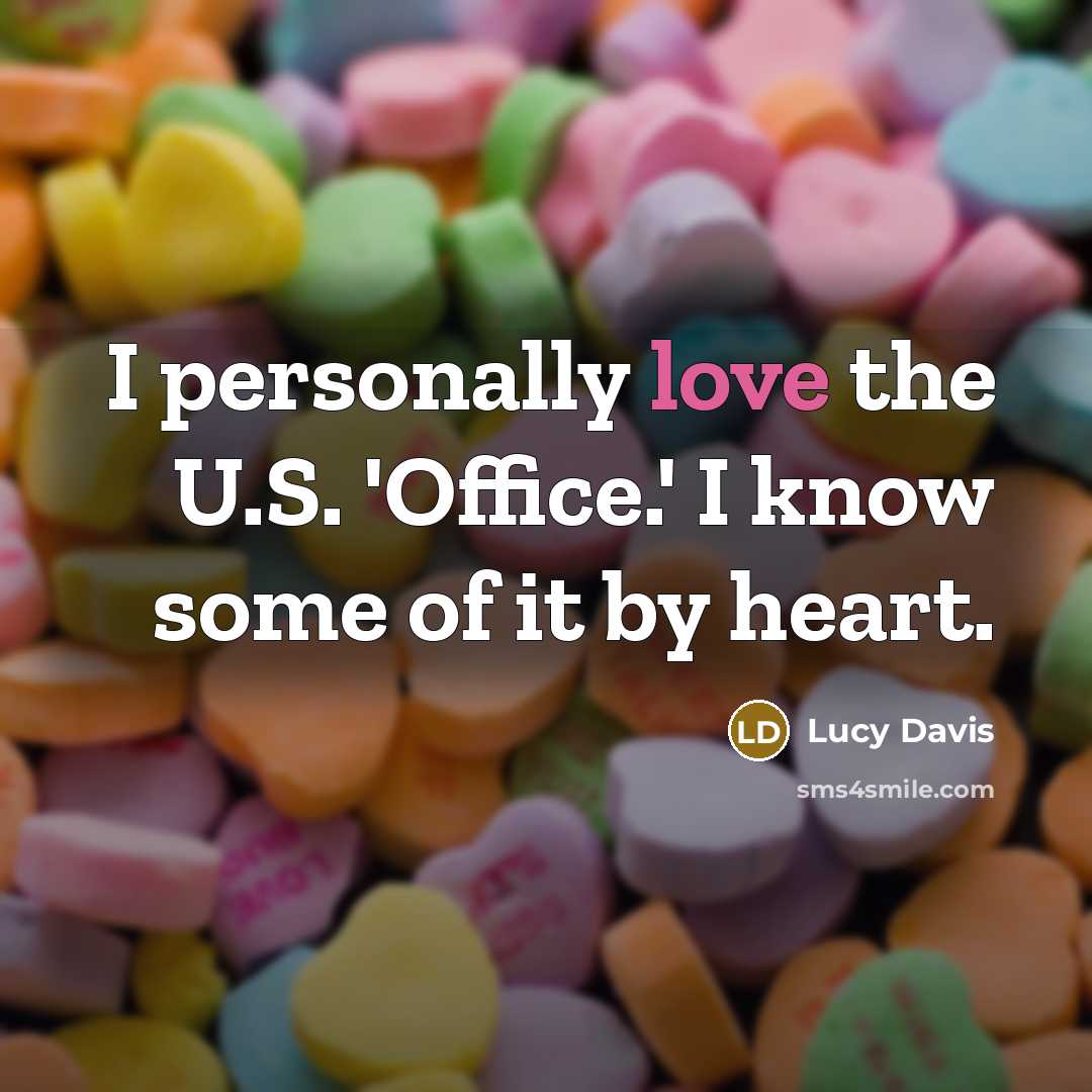 “I personally love the U.S. 'Office.' I know some of…” quote by Lucy Davis
