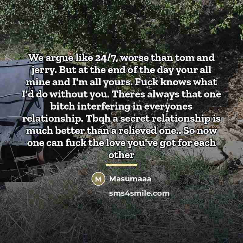 “We argue like 24/7, worse than tom and jerry. But…” quote by Masumaaa